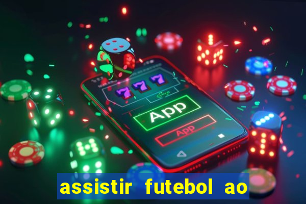 assistir futebol ao vivo multi canais